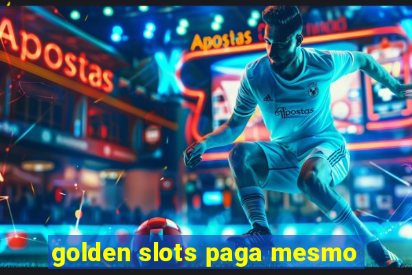 golden slots paga mesmo